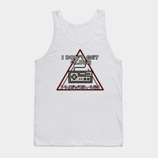 I don't get older i level up - gamer Tank Top